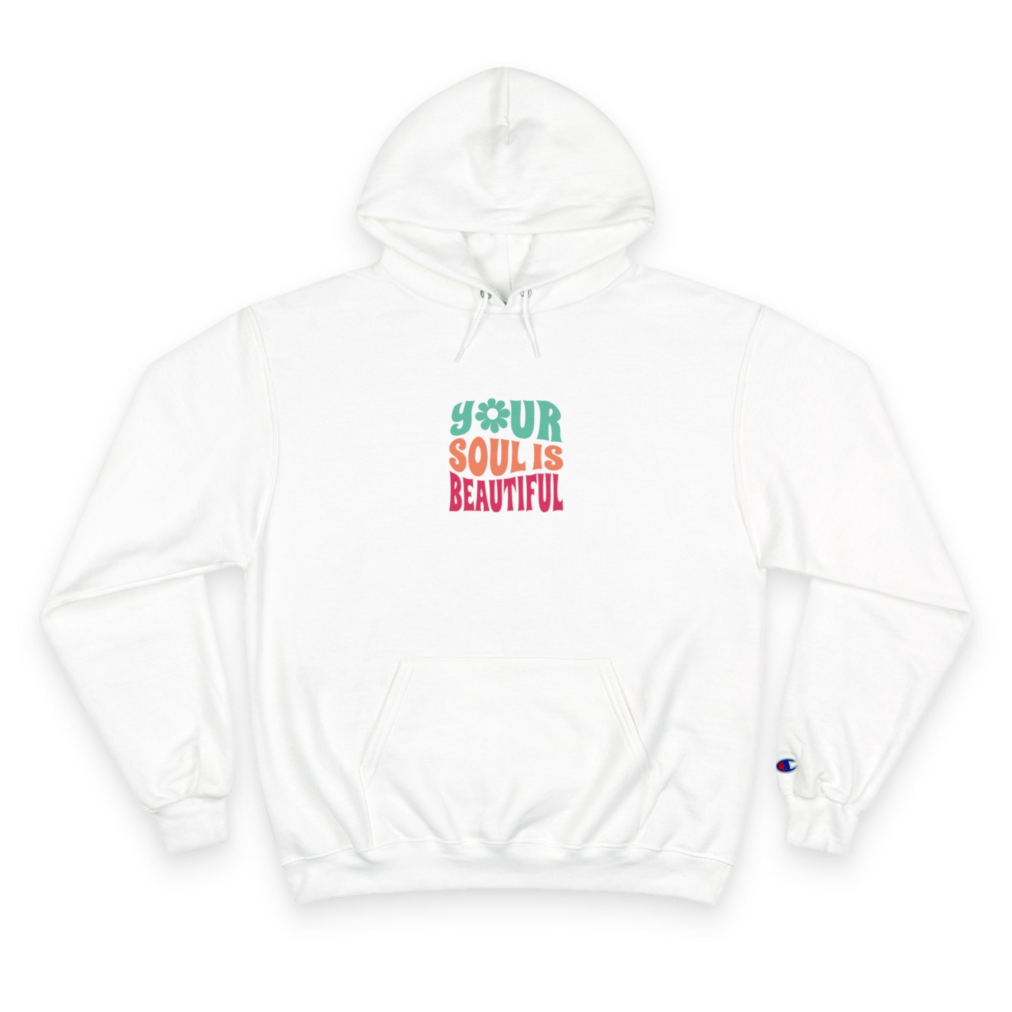 Hoodie — "Your Soul is Beautiful" Positive Graphic Champion Hoodie