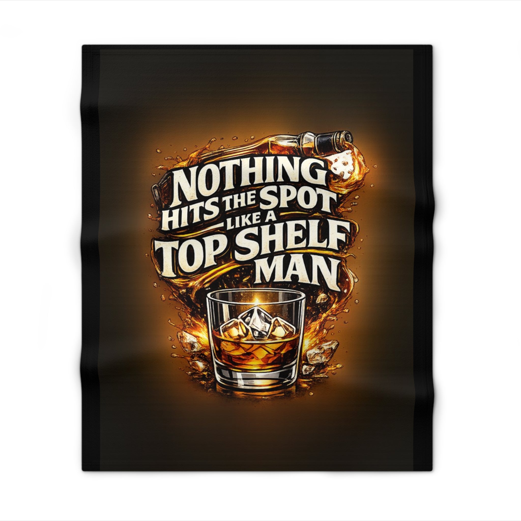 Top Shelf Man Whiskey Throw Blanket — Nothing Hits the Spot Like a Top Shelf Man