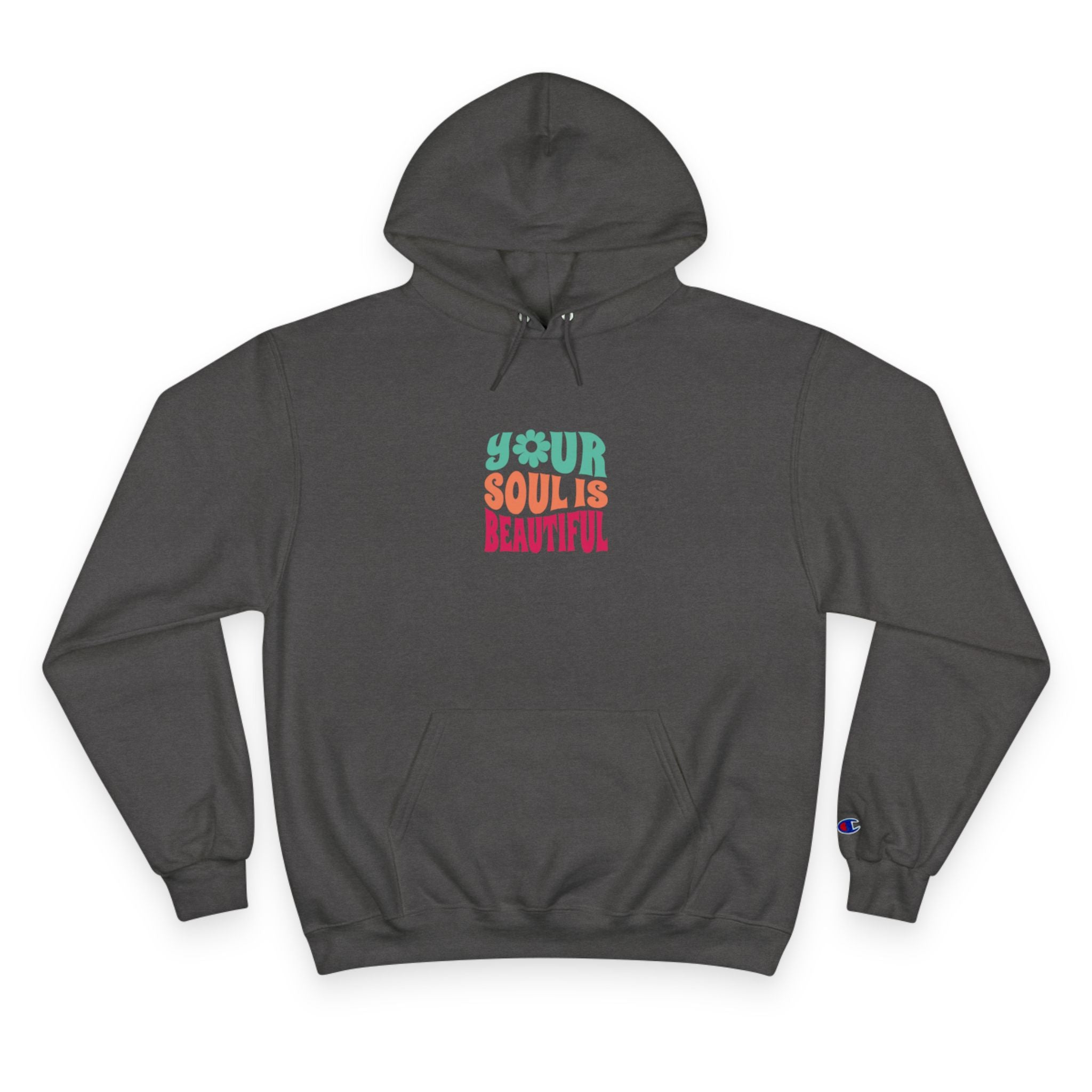 Hoodie — "Your Soul is Beautiful" Positive Graphic Champion Hoodie