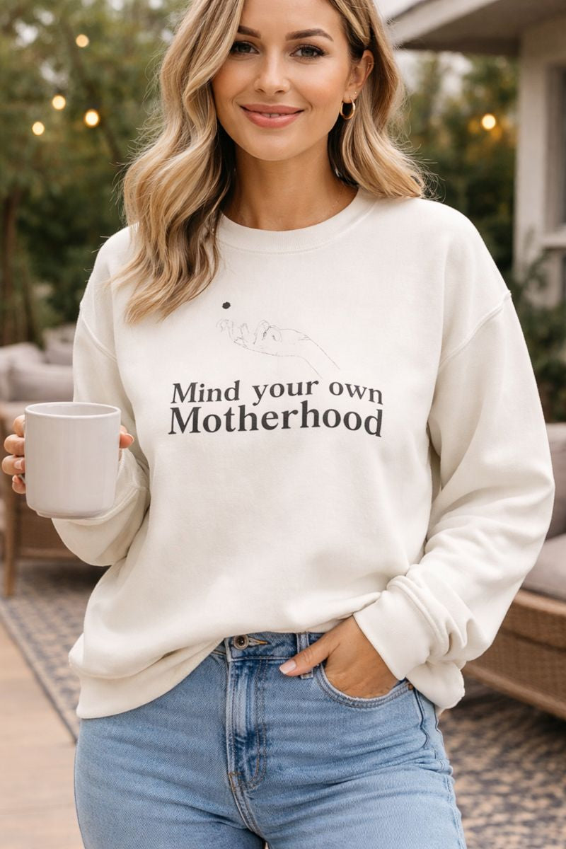 Crewneck Sweatshirt — "Mind Your Own Motherhood" Feminist Mom Pullover