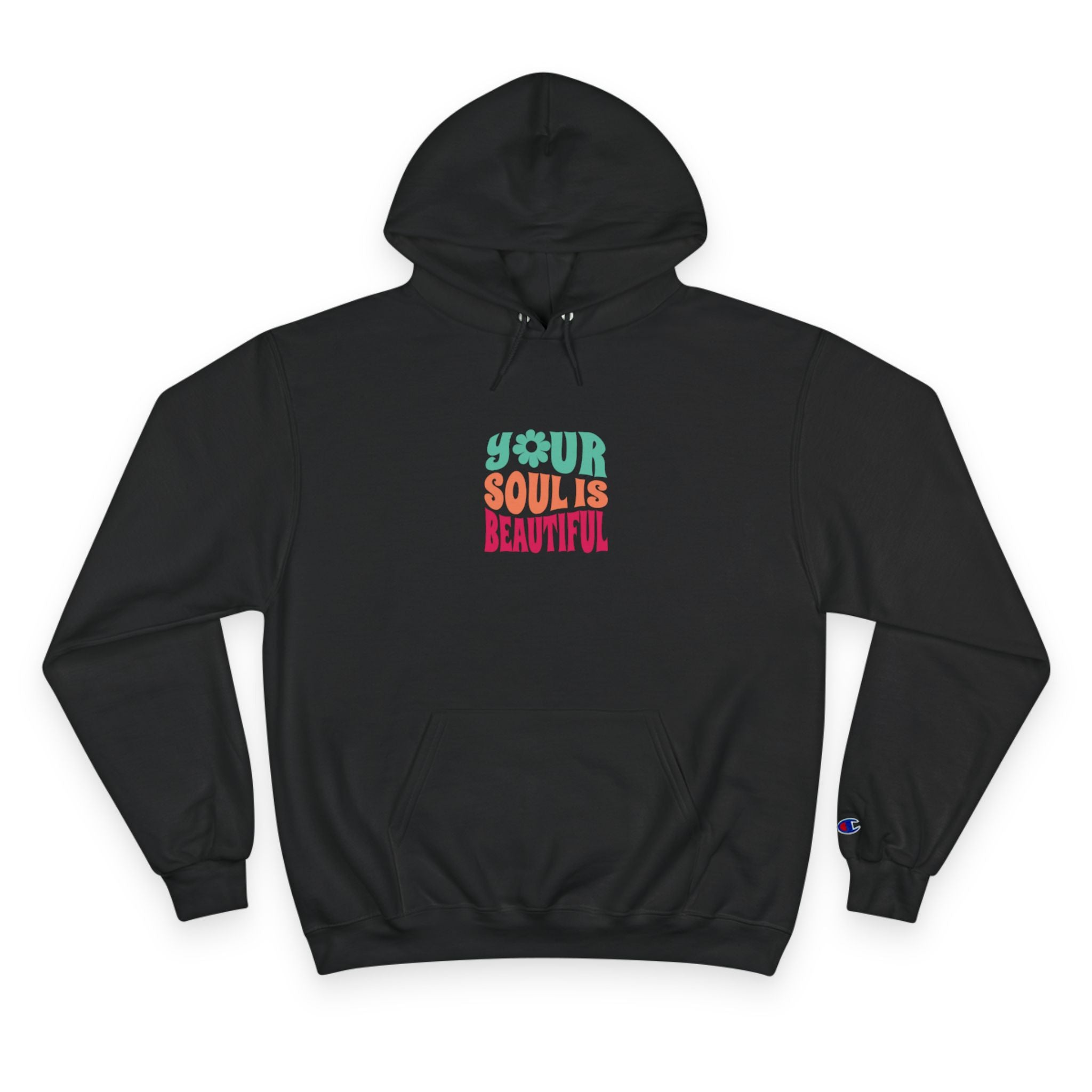 Hoodie — "Your Soul is Beautiful" Positive Graphic Champion Hoodie
