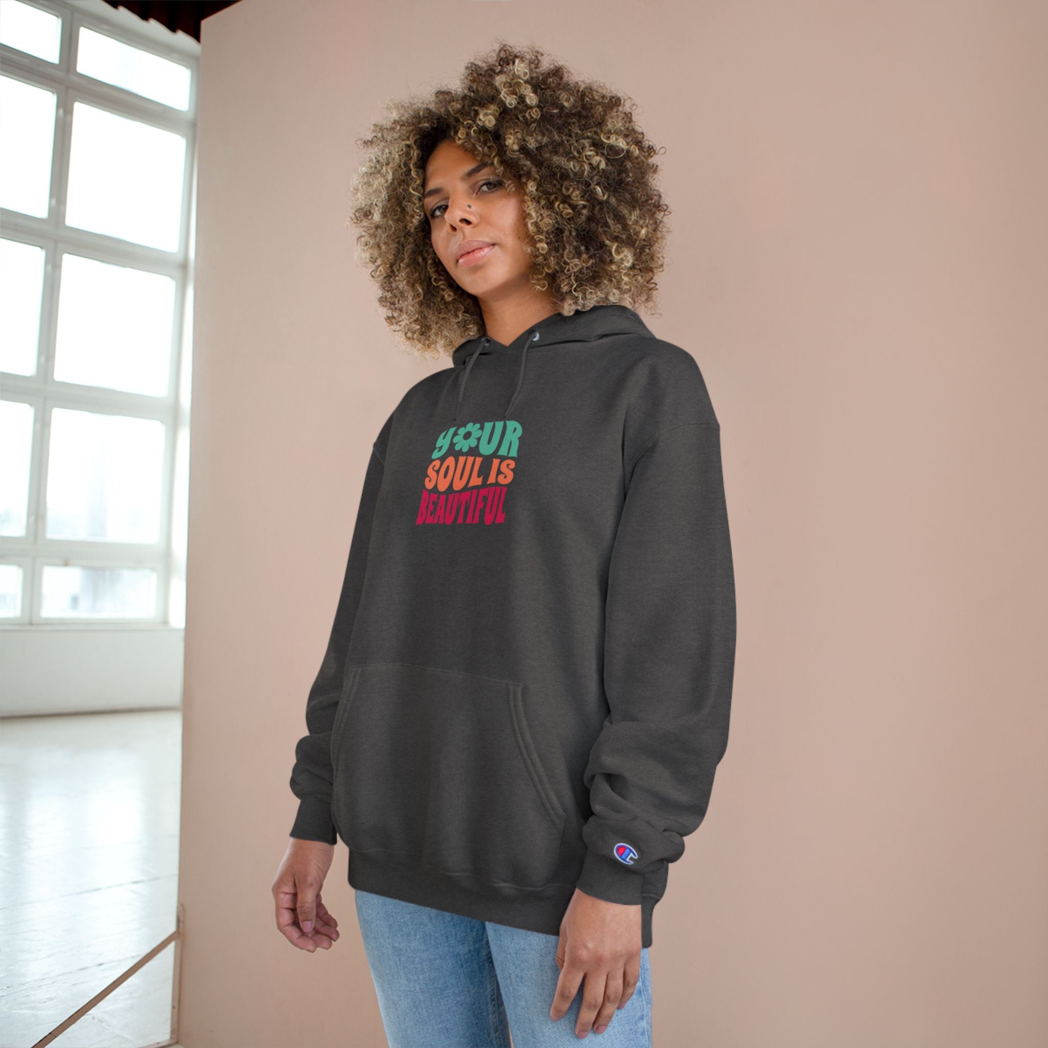 Hoodie — "Your Soul is Beautiful" Positive Graphic Champion Hoodie