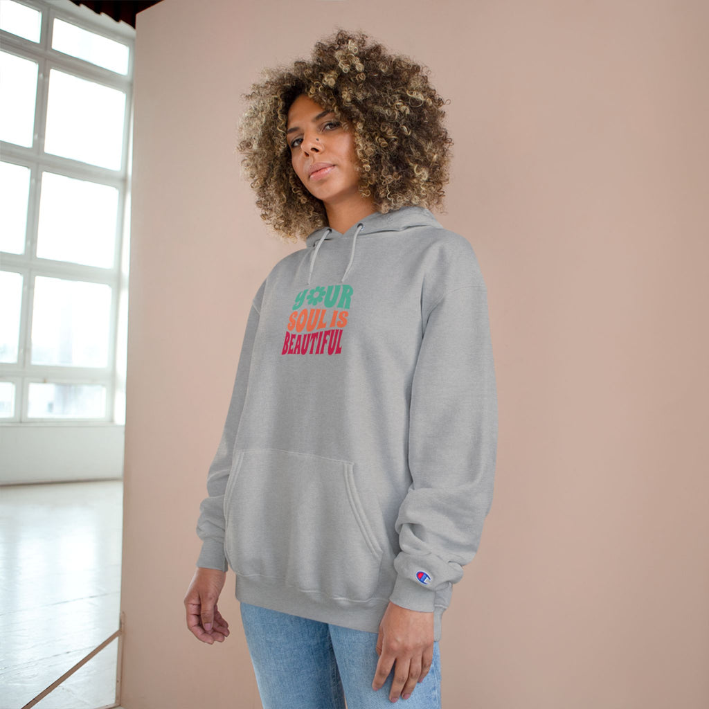 Hoodie — "Your Soul is Beautiful" Positive Graphic Champion Hoodie