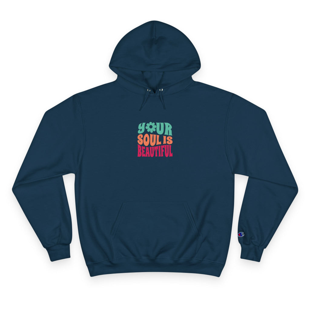 Hoodie — "Your Soul is Beautiful" Positive Graphic Champion Hoodie