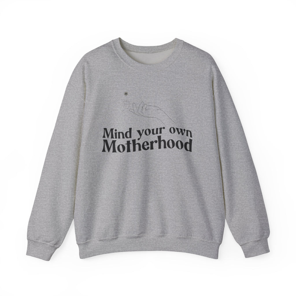 Crewneck Sweatshirt — "Mind Your Own Motherhood" Feminist Mom Pullover