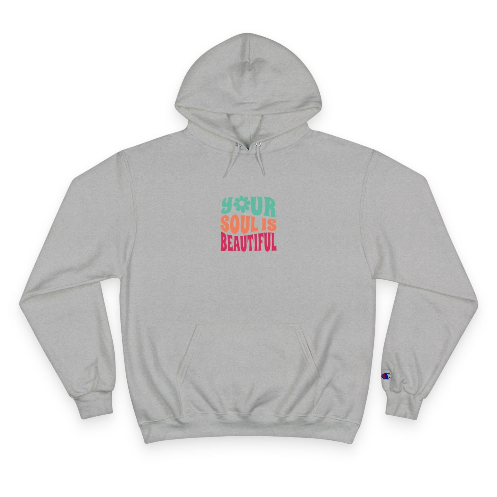 Hoodie — "Your Soul is Beautiful" Positive Graphic Champion Hoodie